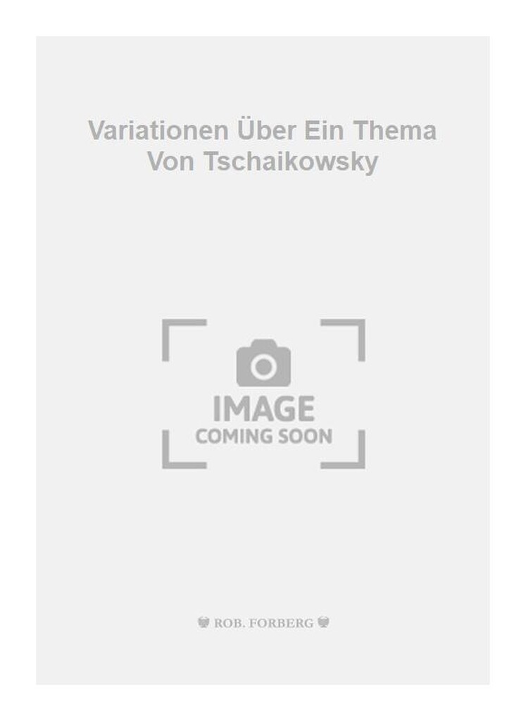 Variationen Über Ein Thema Von Tschaikows Op 35A